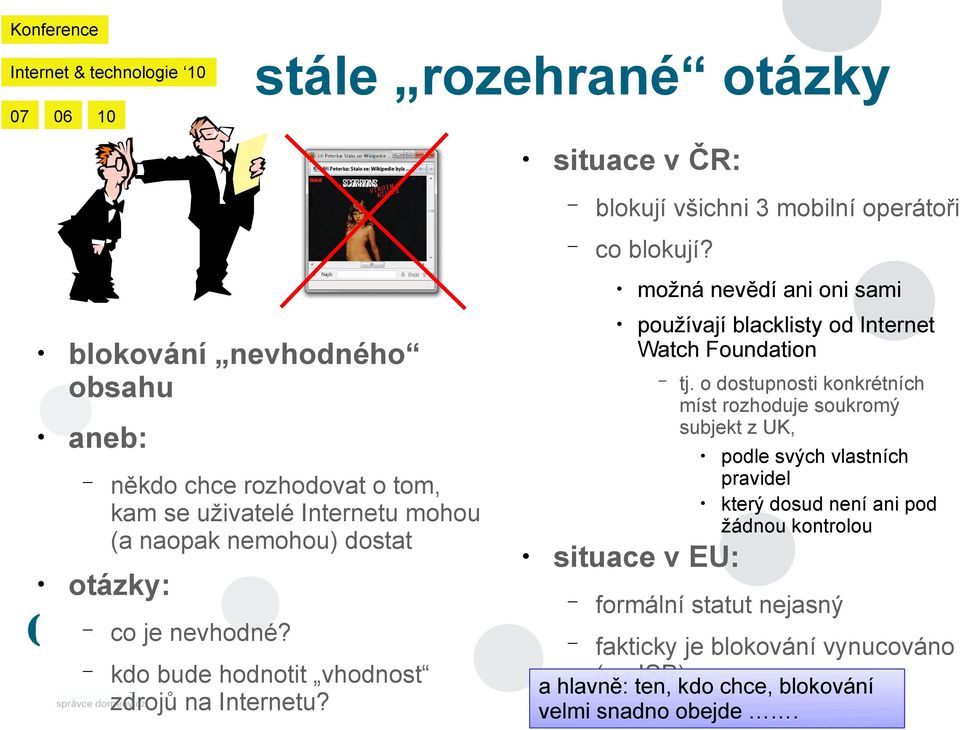 možná nevědí ani oni sami používají blacklisty od Internet Watch Foundation situace v EU: tj.