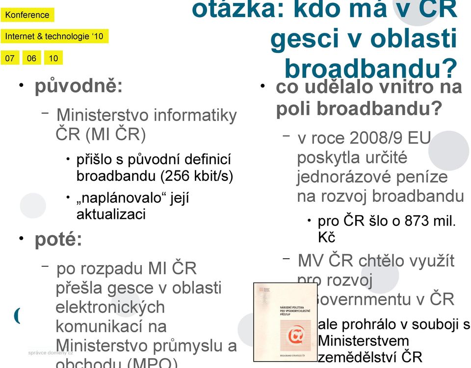 průmyslu a broadbandu? co udělalo vnitro na poli broadbandu?