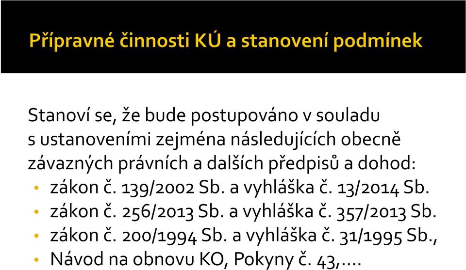 a vyhláška č.13/2014 Sb. zákon č. 256/2013 Sb. a vyhláška č. 357/2013 Sb.