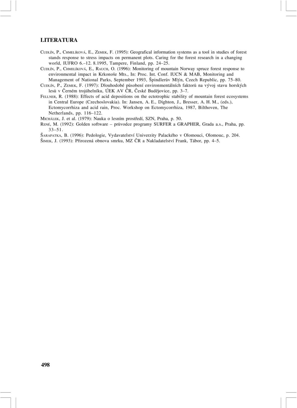 (1996): Monitoring of mountain Norway spruce forest response to environmental impact in Krkonoše Mts., In: Proc. Int. Conf.