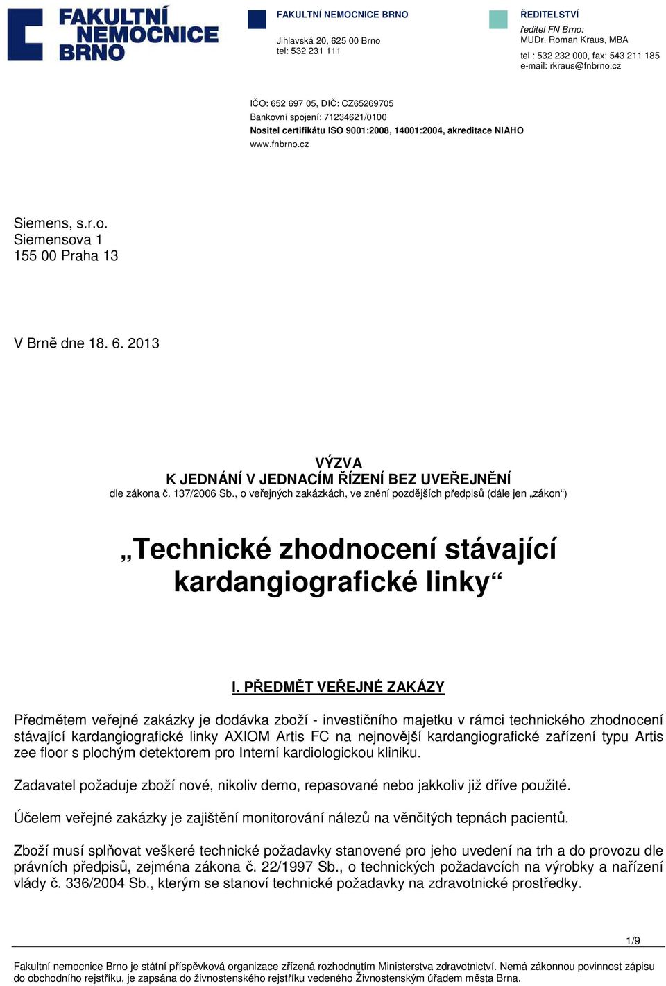 6. 2013 VÝZVA K JEDNÁNÍ V JEDNACÍM ŘÍZENÍ BEZ UVEŘEJNĚNÍ dle zákona č. 137/2006 Sb.