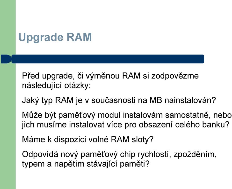 Může být paměťový modul instalovám samostatně, nebo jich musíme instalovat více pro