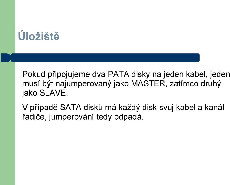 zatímco druhý jako SLAVE.