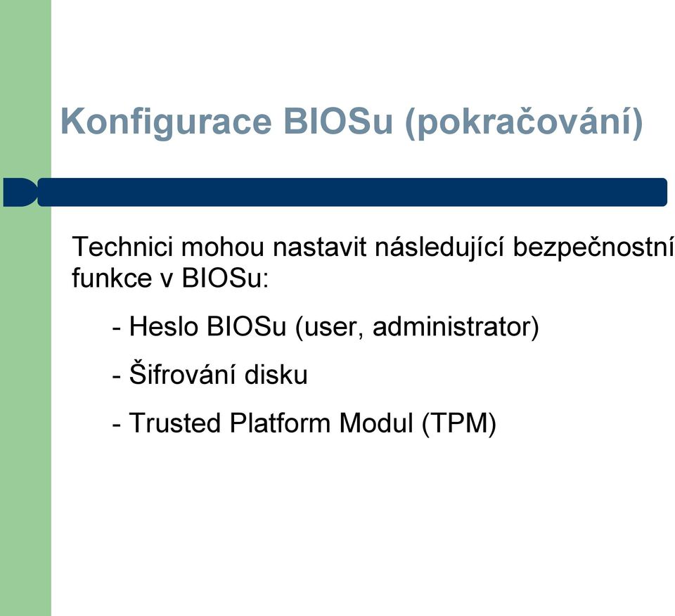 funkce v BIOSu: - Heslo BIOSu (user,