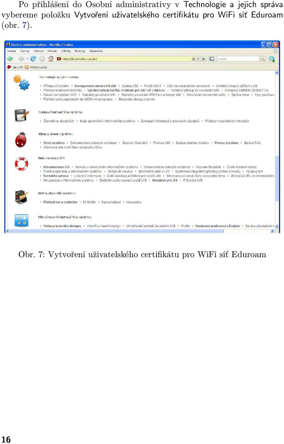 certifikátu pro WiFi síť Eduroam (obr. 7). Obr.