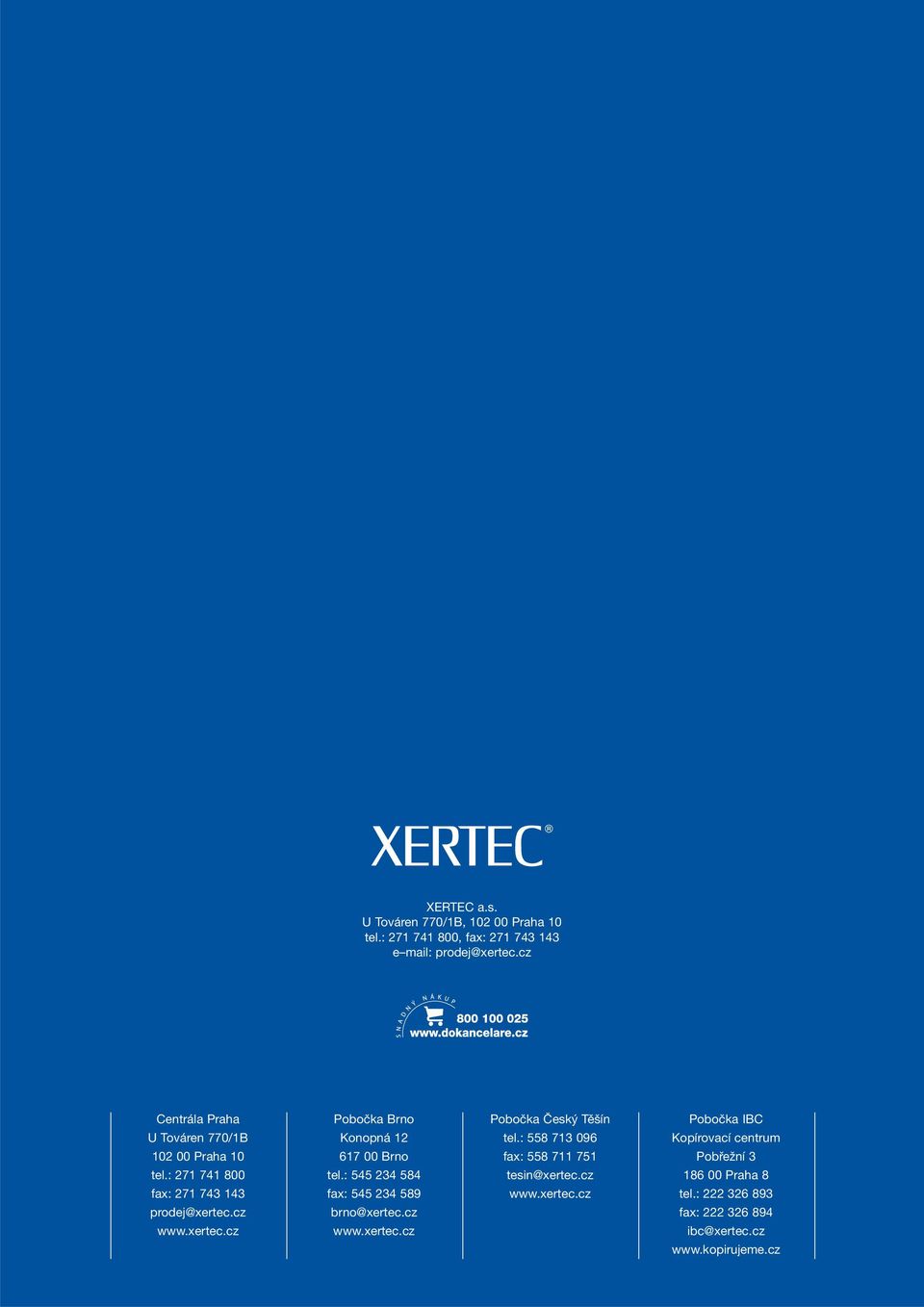 cz www.xertec.cz Pobočka Brno Konopná 12 617 00 Brno tel.: 545 234 584 fax: 545 234 589 brno@xertec.cz www.xertec.cz Pobočka Český Těšín tel.