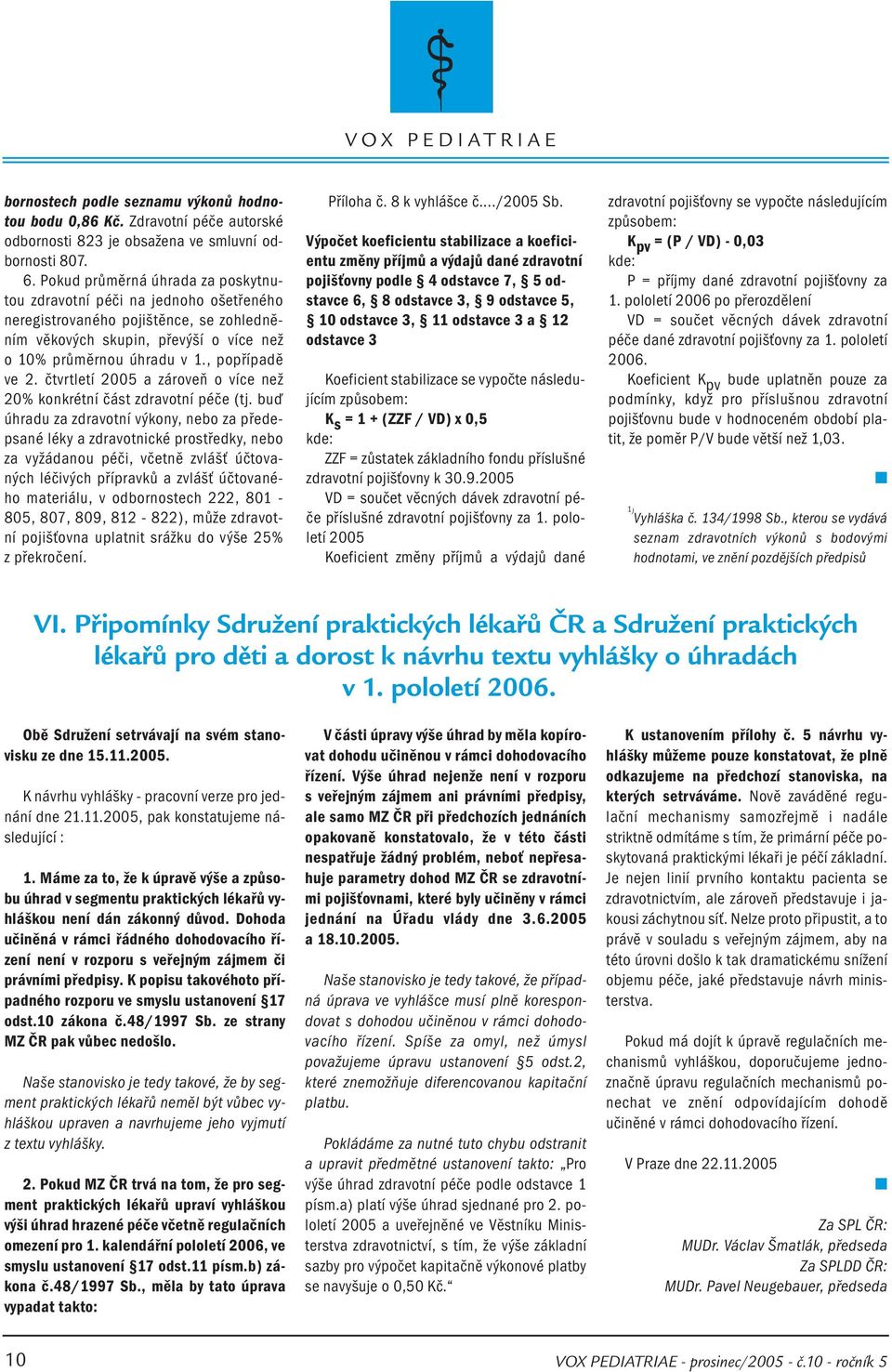 čtvrtletí 2005 a zároveň o více než 20% konkrétní část zdravotní péče (tj.