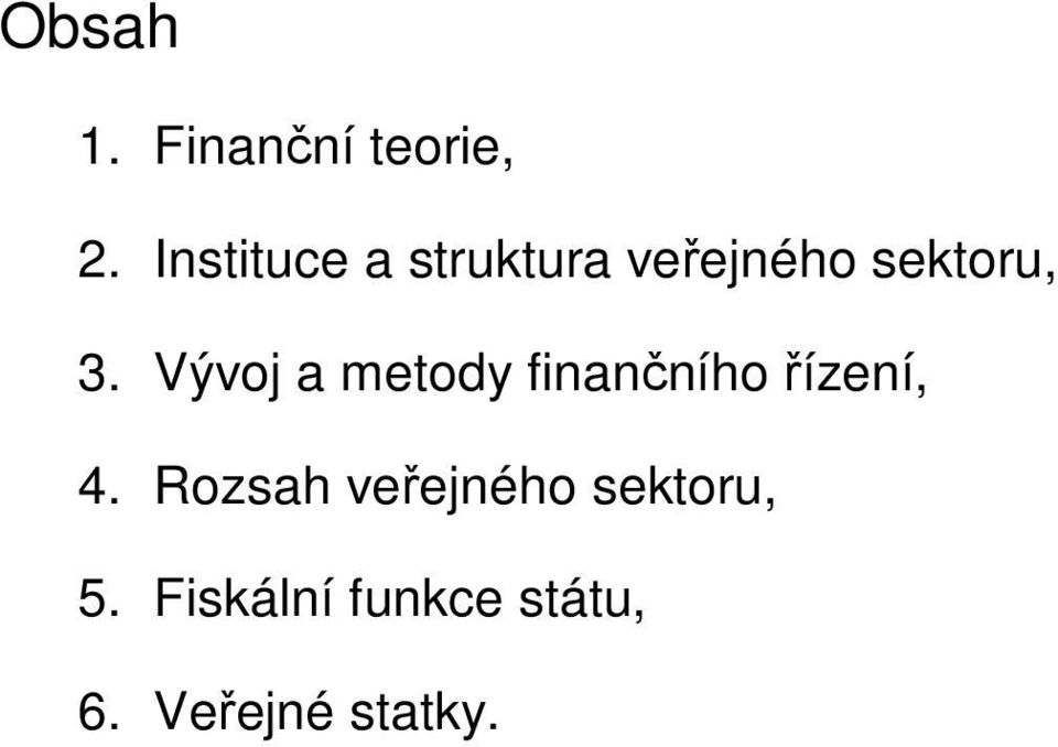 Vývoj a metody finančního řízení, 4.