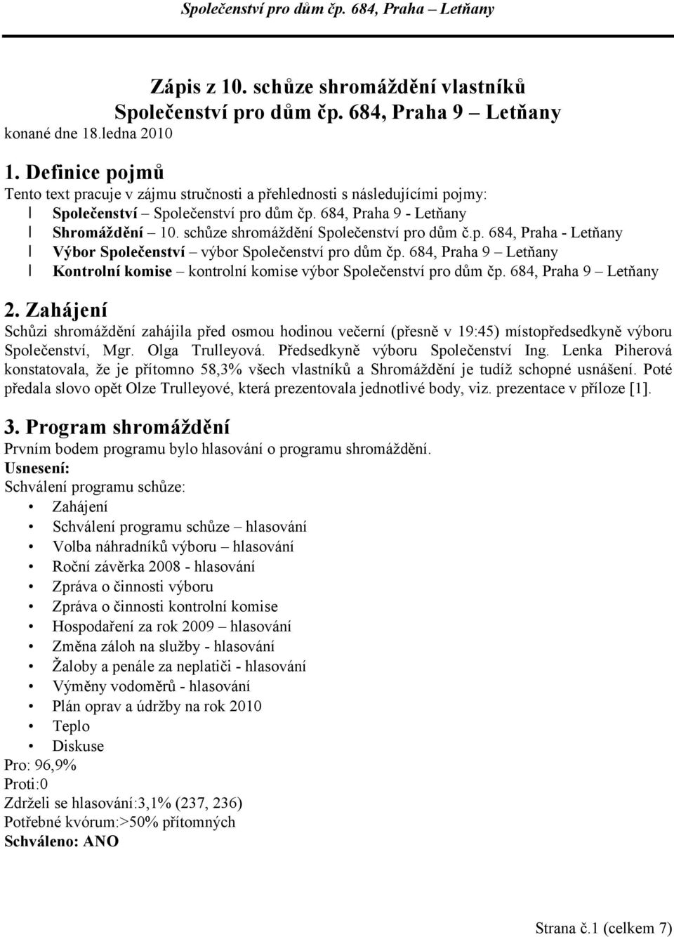 schůze shromáždění Společenství pro dům č.p. 684, Praha - Letňany Výbor Společenství výbor Společenství pro dům čp.