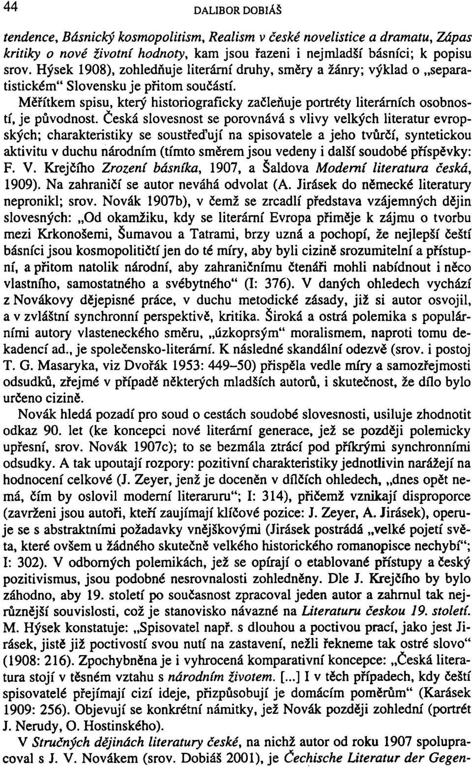 Měřítkem spisu, který historiograficky začleňuje portréty literárních osobností, je původnost.