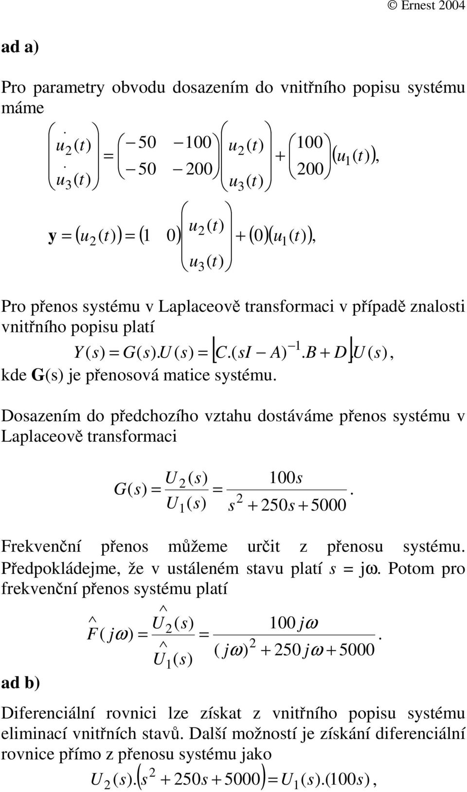 Frevenní eno mžeme ri z eno yém Pedoládejme že v áleném v lí j Poom ro frevenní eno yém lí d b U j F j j 5 j 5 U