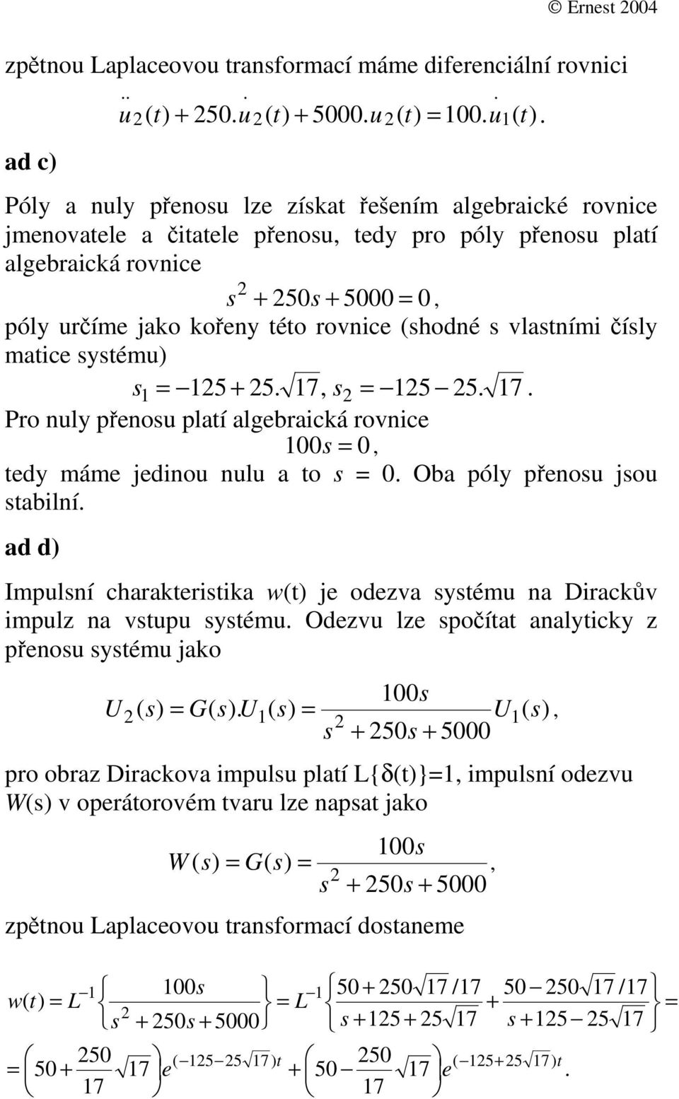 óly eno jo bilní d d Imlní chrerii w je odezv yém n Dircv imlz n v yém Odezv lze oí nlyicy z eno yém jo U G U U 5 5 ro obrz Dircov iml lí L{δ}