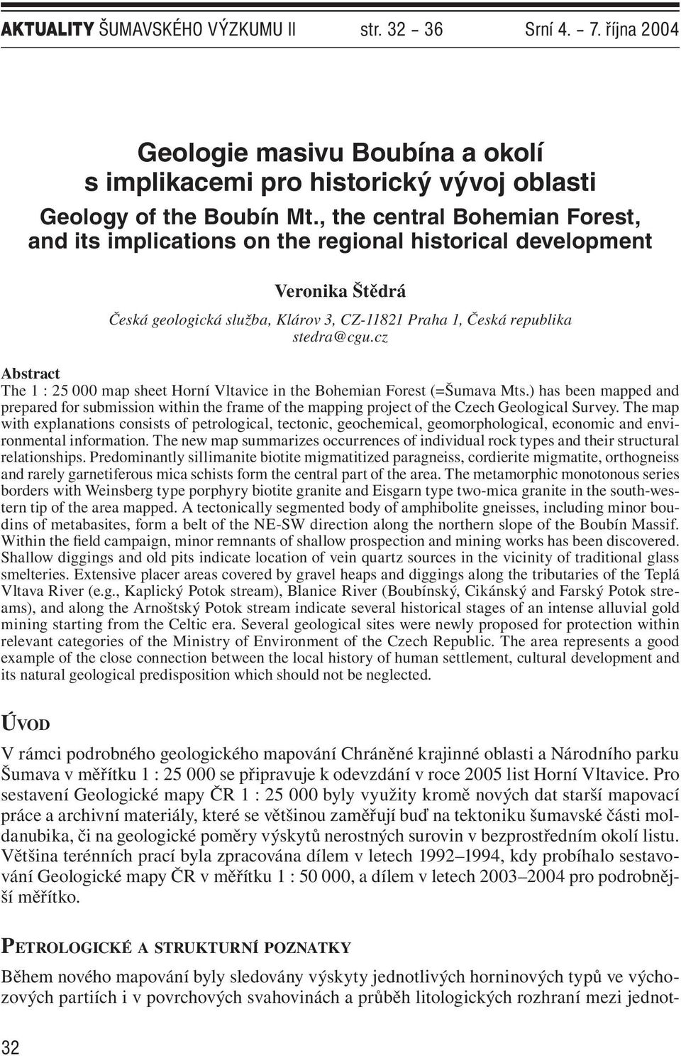 cz Abstract The 1 : 25 000 map sheet Horní Vltavice in the Bohemian Forest (=Šumava Mts.