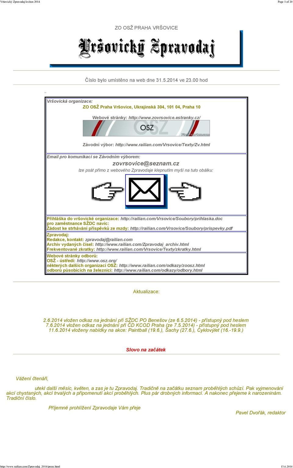 cz lze psát přímo z webového Zpravodaje klepnutím myší na tuto obálku: Přihláška do vršovické organizace: http://railian.com/vrsovice/soubory/prihlaska.