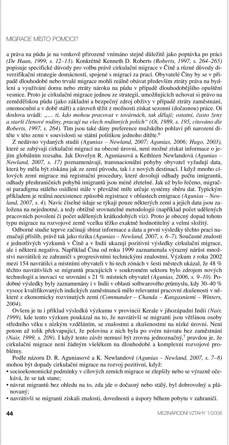 Obyvatelé Číny by se v případě dlouhodobé nebo trvalé migrace mohli reálně obávat především ztráty práva na bydlení a využívání domu nebo ztráty nároku na půdu v případě dlouhodobějšího opuštění