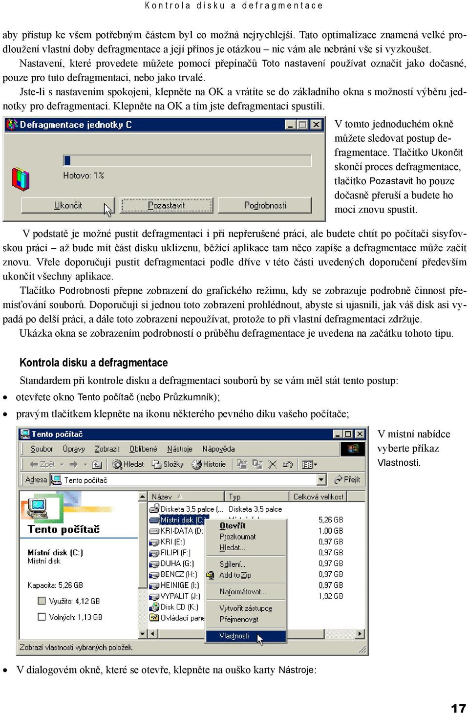 Nastavení, které provedete můžete pomocí přepínačů Toto nastavení používat označit jako dočasné, pouze pro tuto defragmentaci, nebo jako trvalé.