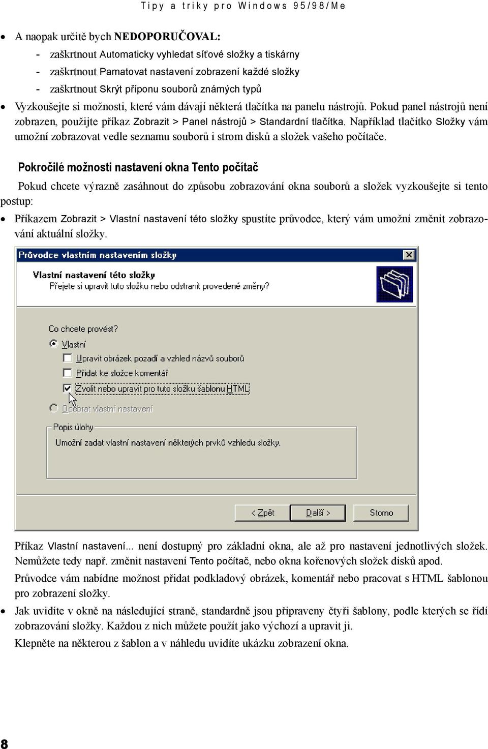 Pokud panel nástrojů není zobrazen, použijte příkaz Zobrazit > Panel nástrojů > Standardní tlačítka.