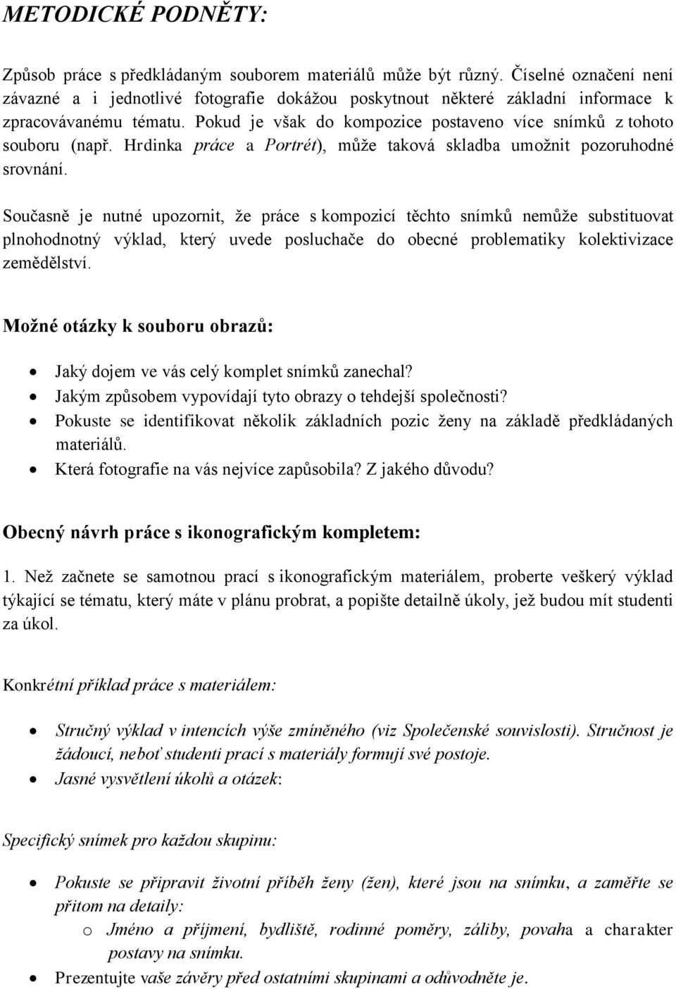 Hrdinka práce a Portrét), může taková skladba umožnit pozoruhodné srovnání.