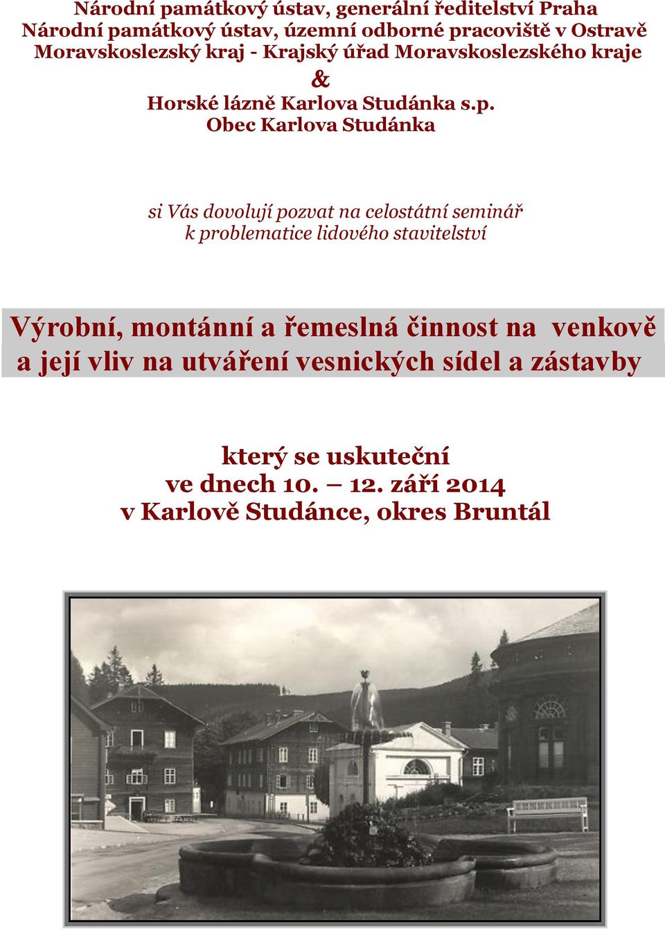 Obec Karlova Studánka si Vás dovolují pozvat na celostátní seminář k problematice lidového stavitelství.