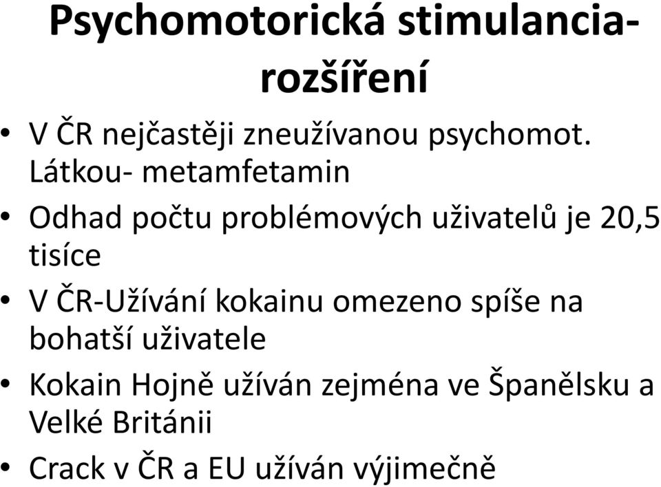 Látkou- metamfetamin Odhad počtu problémových uživatelů je 20,5 tisíce V