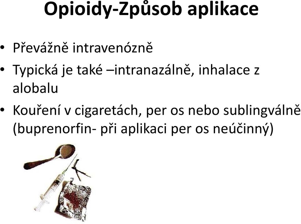 alobalu Kouření v cigaretách, per os nebo