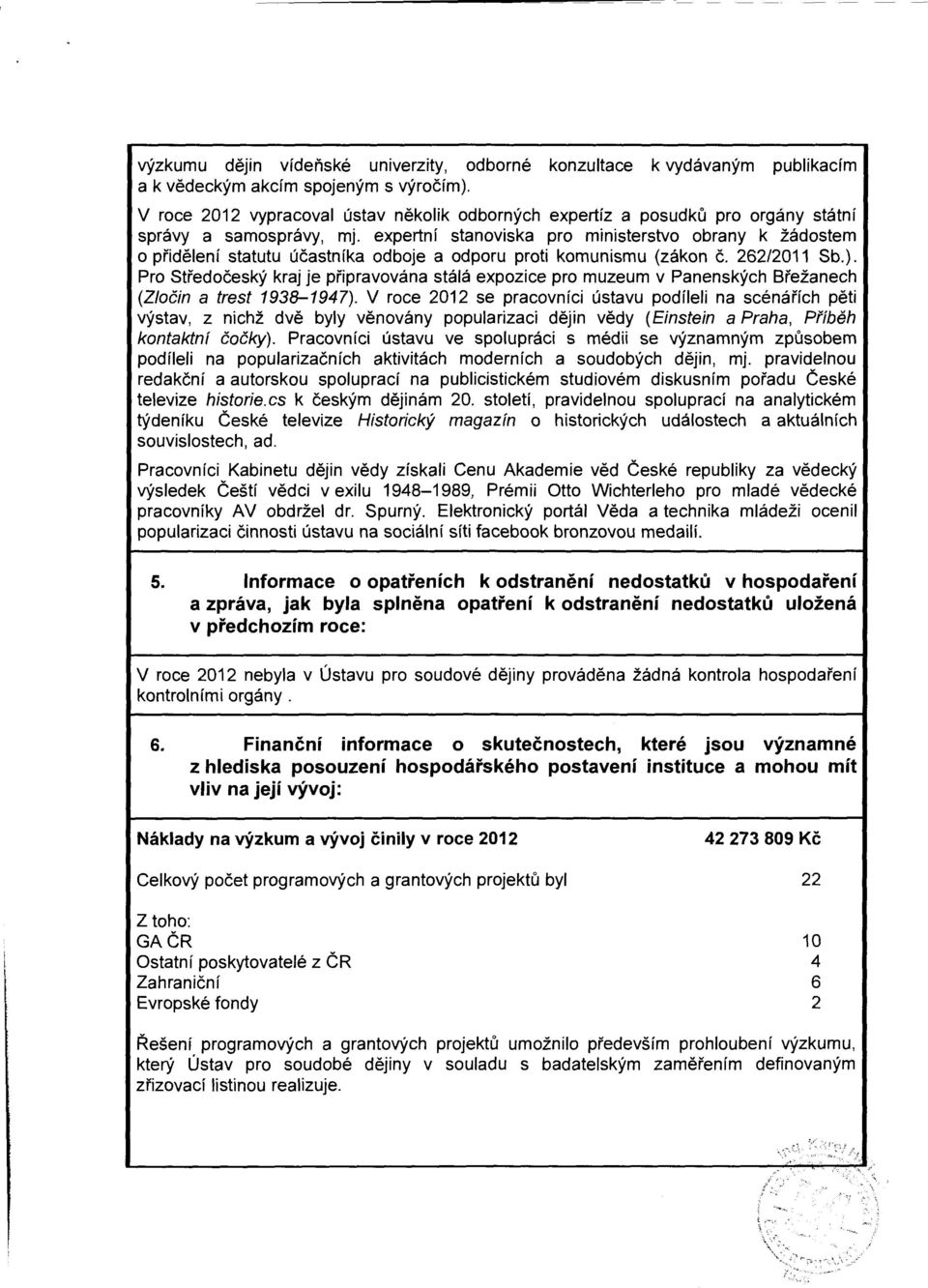 expertní stanviska pr ministerstv brany k žádstem přidělení statutu účastníka dbje a dpru prti kmunismu (zákn č. 262/2011 Sb.).