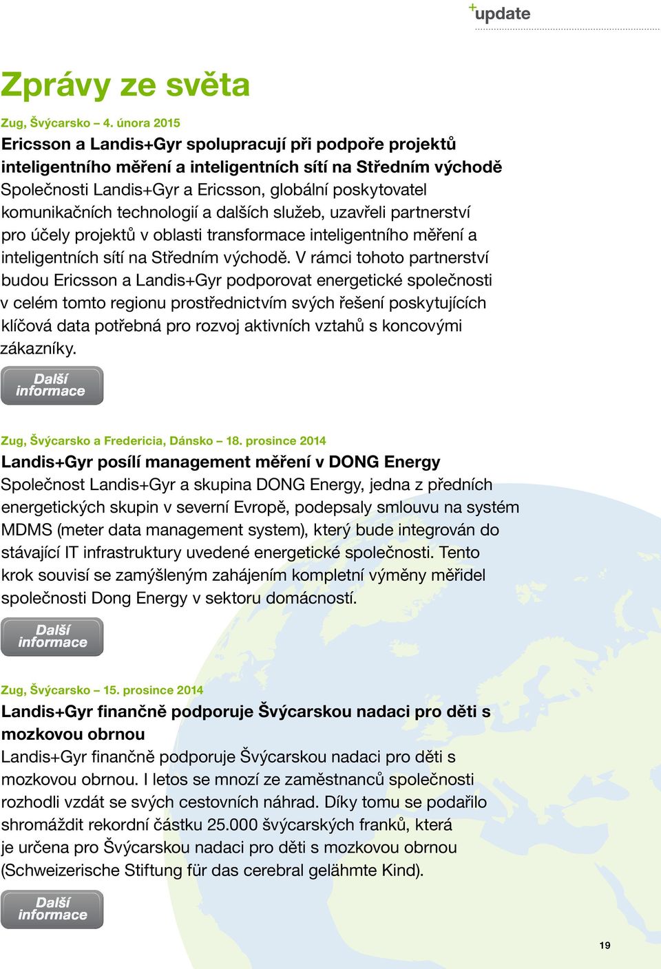 komunikačních technologií a dalších služeb, uzavřeli partnerství pro účely projektů v oblasti transformace inteligentního měření a inteligentních sítí na Středním východě.