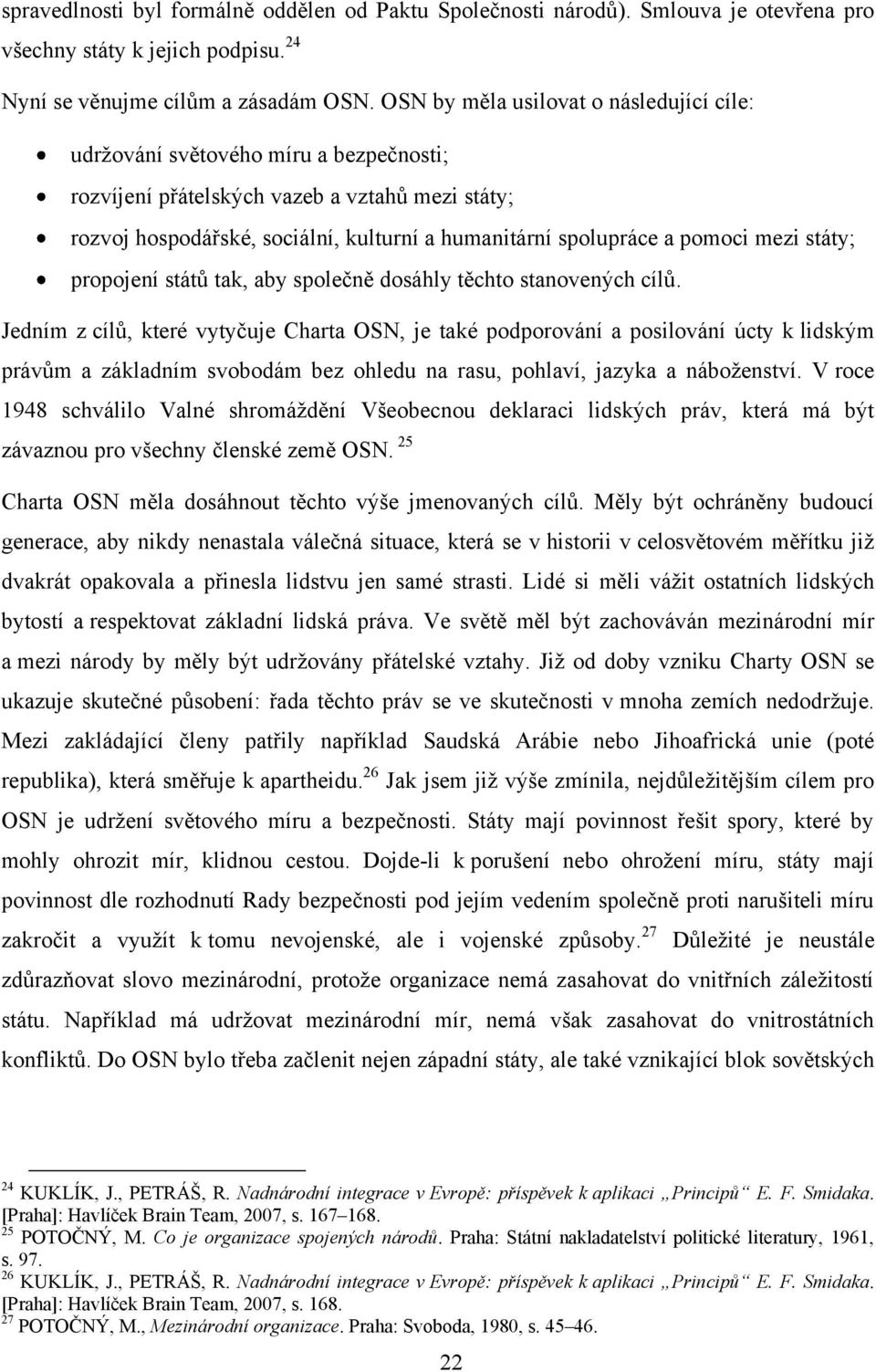 pomoci mezi státy; propojení států tak, aby společně dosáhly těchto stanovených cílů.