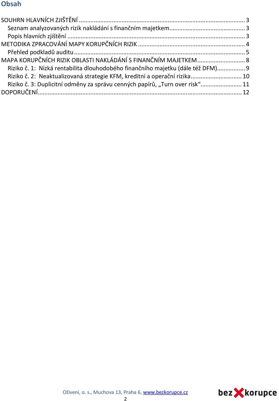 .. 5 MAPA KORUPČNÍCH RIZIK OBLASTI NAKLÁDÁNÍ S FINANČNÍM MAJETKEM... 8 Riziko č.