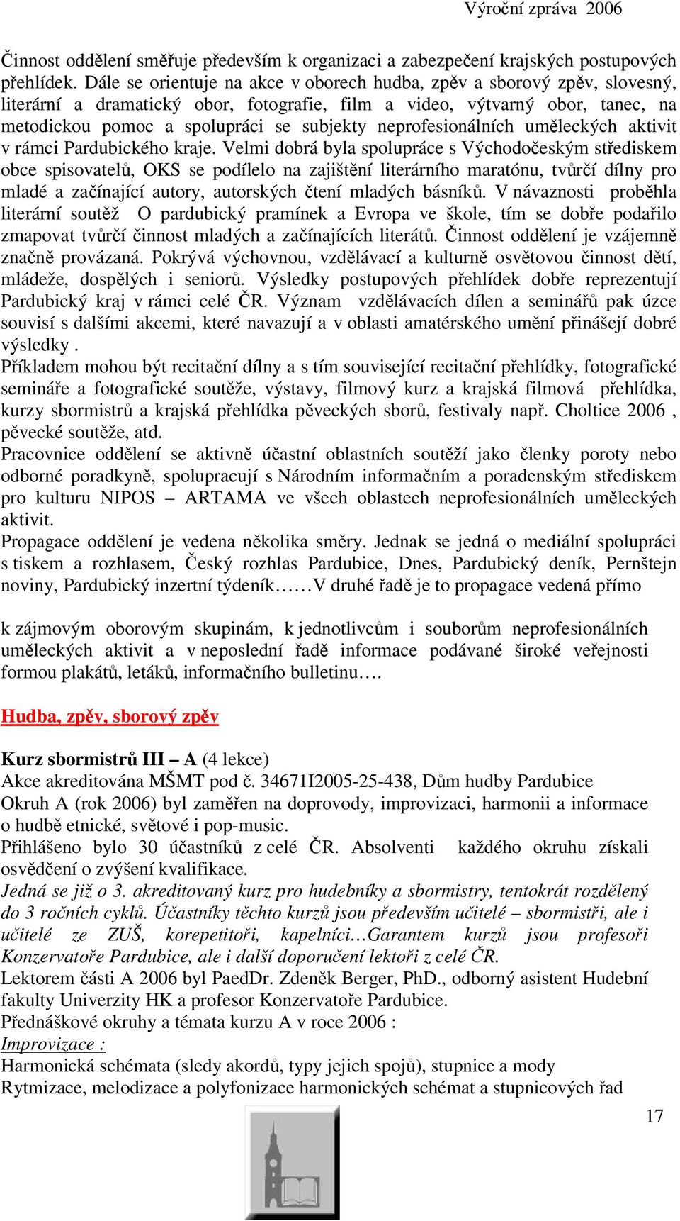 neprofesionálních umleckých aktivit v rámci Pardubického kraje.