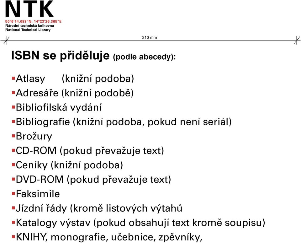 převažuje text) Ceníky (knižní podoba) DVD-ROM (pokud převažuje text) Faksimile Jízdní řády