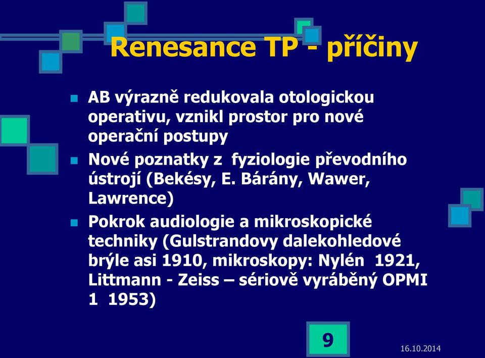 Bárány, Wawer, Lawrence) Pokrok audiologie a mikroskopické techniky (Gulstrandovy