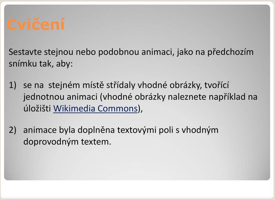 jednotnou animaci (vhodné obrázky naleznete například na úložišti