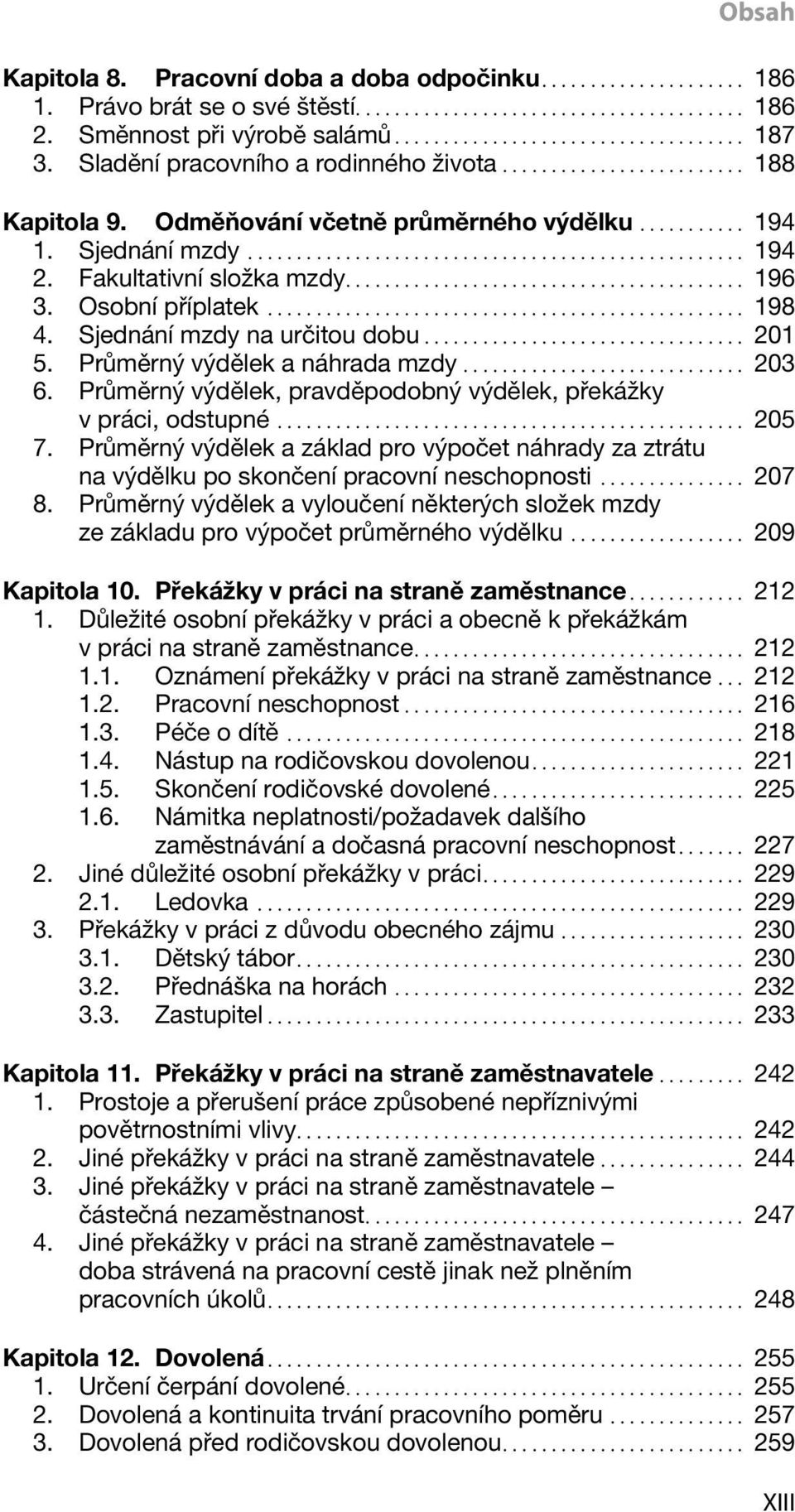 Průměrný výdělek a náhrada mzdy... 203 6. Průměrný výdělek, pravděpodobný výdělek, překážky v práci, odstupné... 205 7.