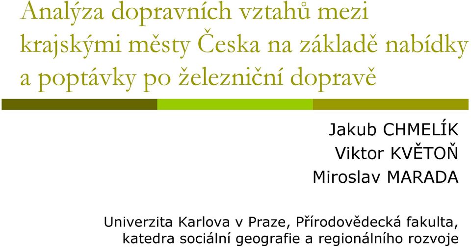 Viktor KVĚTOŇ Miroslav MARADA Univerzita Karlova v Praze,