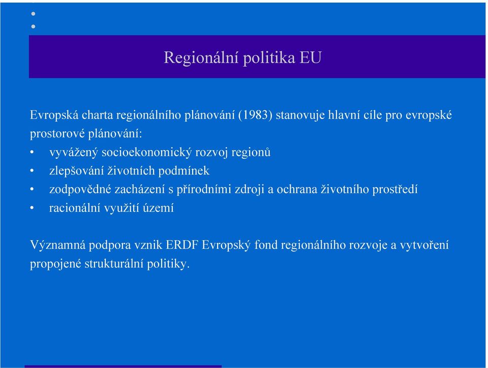 podmínek zodpovědné zacházení s přírodními zdroji a ochrana životního prostředí racionální využití