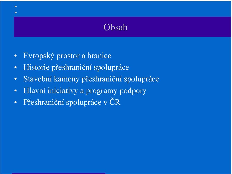 přeshraniční spolupráce Hlavní iniciativy