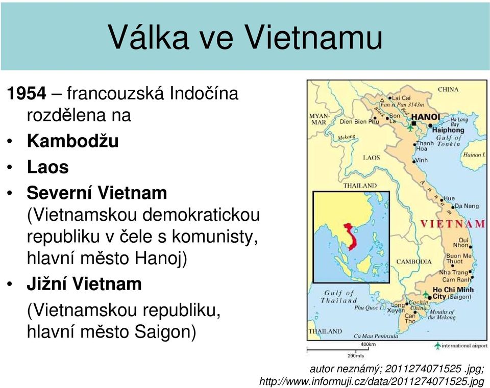 Hanoj) Jižní Vietnam (Vietnamskou republiku, hlavní město Saigon) autor