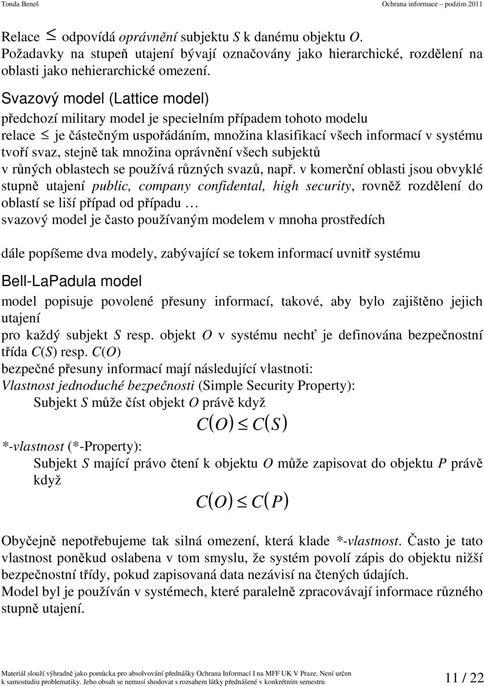 množina oprávnění všech subjektů v růných oblastech se používá různých svazů, např.