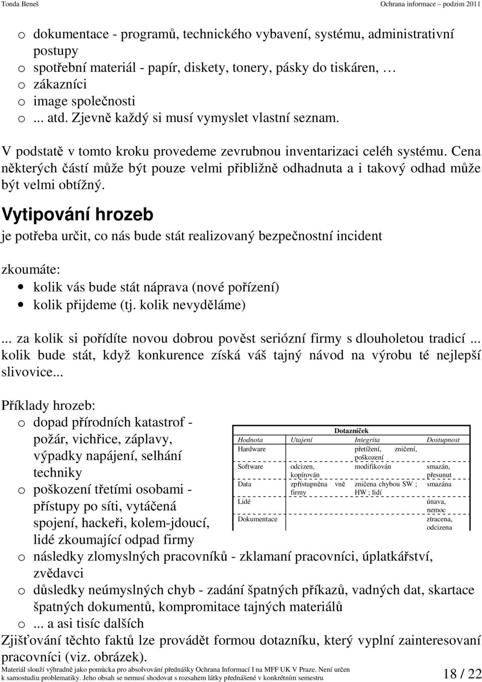 Cena některých částí může být pouze velmi přibližně odhadnuta a i takový odhad může být velmi obtížný.