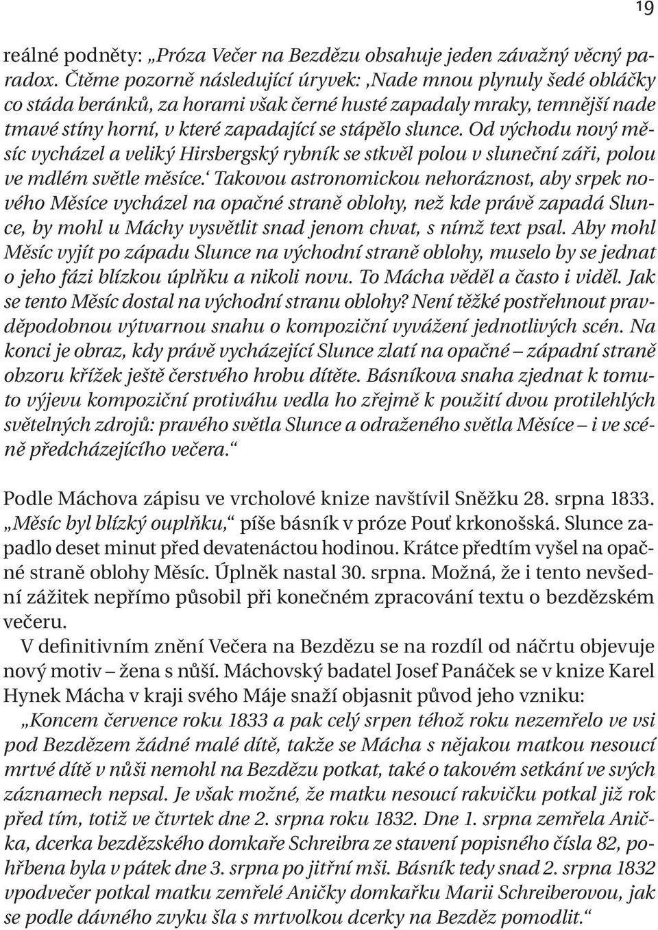 Od východu nový měsíc vycházel a veliký Hirsbergský rybník se stkvěl polou v sluneční záři, polou ve mdlém světle měsíce.