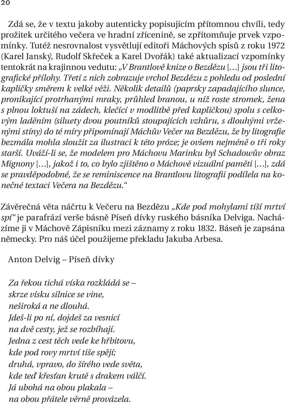 ] jsou tři litografické přílohy. Třetí z nich zobrazuje vrchol Bezdězu z pohledu od poslední kapličky směrem k velké věži.