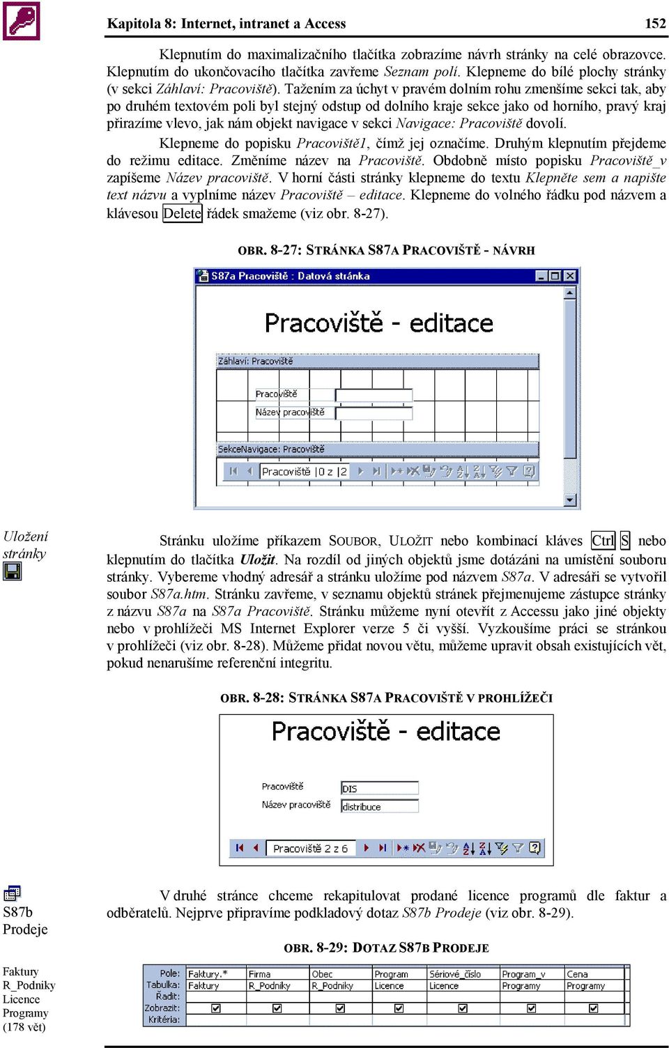 Tažením za úchyt v pravém dolním rohu zmenšíme sekci tak, aby po druhém textovém poli byl stejný odstup od dolního kraje sekce jako od horního, pravý kraj přirazíme vlevo, jak nám objekt navigace v