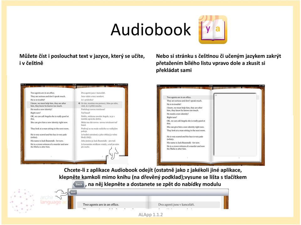 Chcete- li z aplikace Audiobook odejít (ostatně jako z jakékoli jiné aplikace, klepněte kamkoli mimo