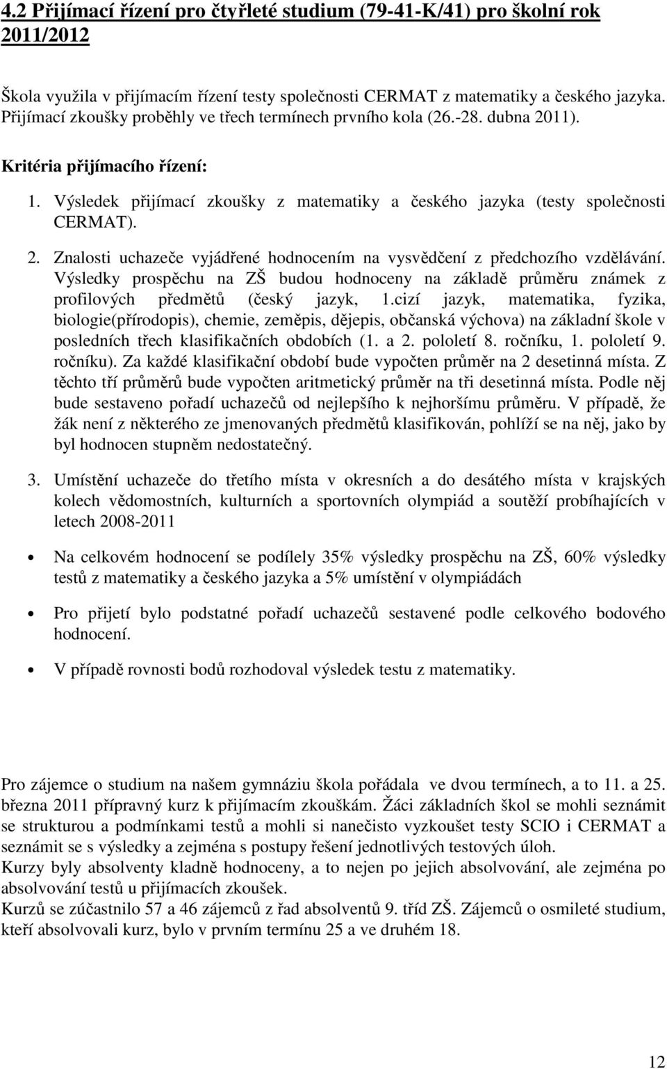 Výsledky prospěchu na ZŠ budou hodnoceny na základě průměru známek z profilových předmětů (český jazyk,.