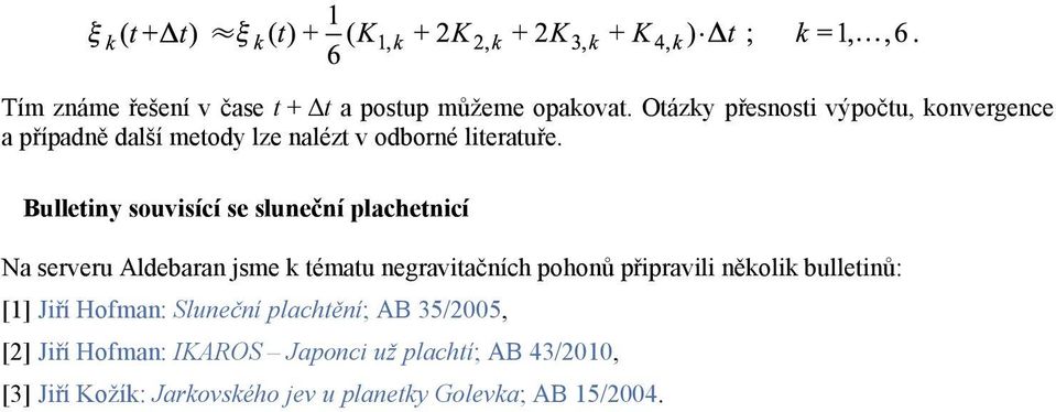 Bulletiny souvisící se sluneční plachetnicí Na serveru Aldebaran jsme k tématu negravitačních pohonů připravili