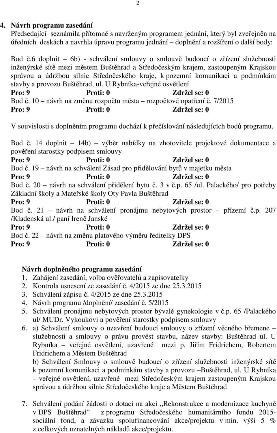 6 doplnit 6b) - schválení smlouvy o smlouvě budoucí o zřízení služebnosti inženýrské sítě mezi městem Buštěhrad a Středočeským krajem, zastoupeným Krajskou správou a údržbou silnic Středočeského