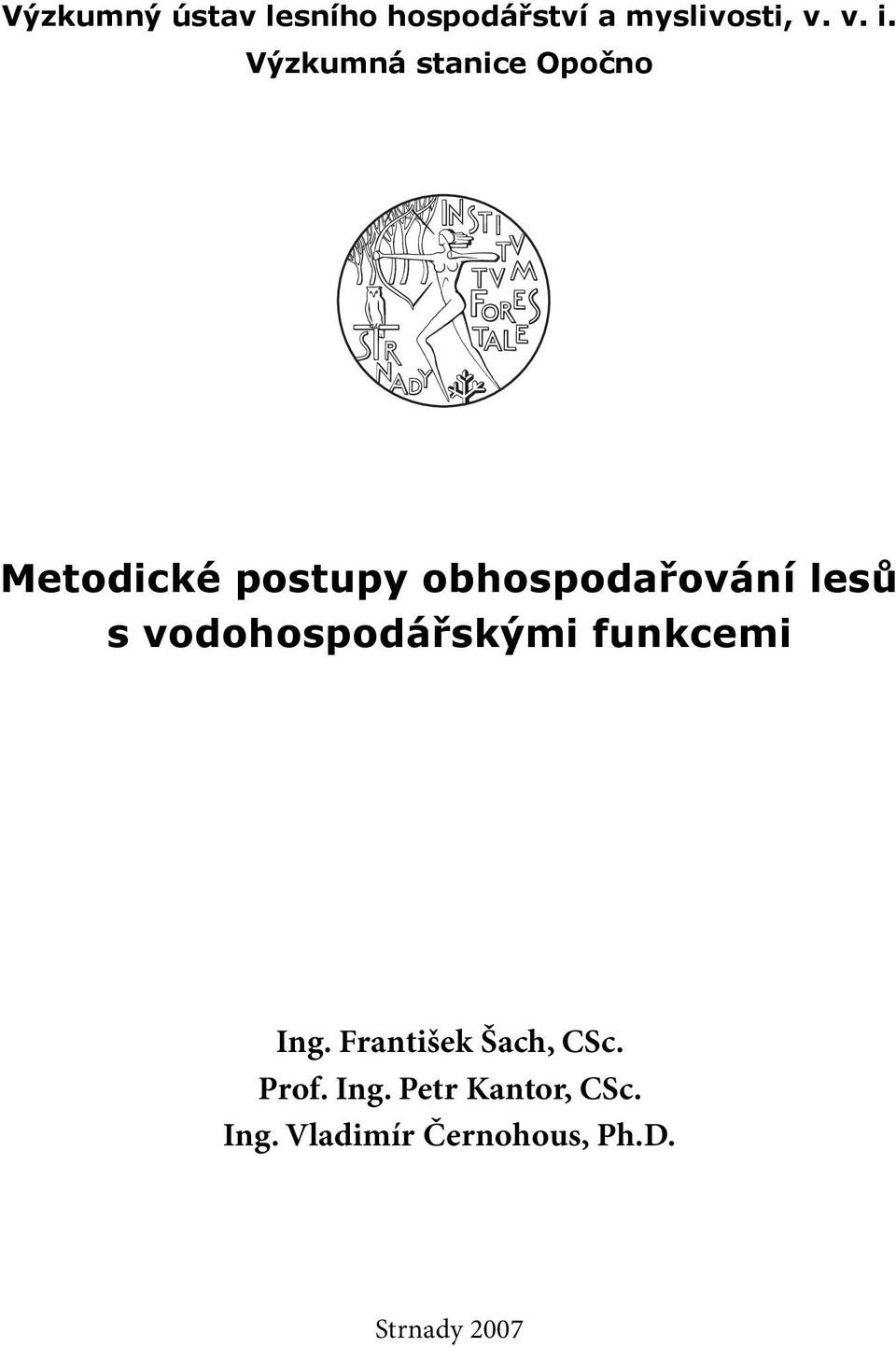 s vodohospodářskými funkcemi Ing. František Šach, CSc. Prof.