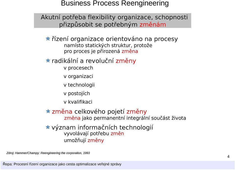 v organizaci v technologii v postojích v kvalifikaci změna celkového pojetí změny změna jako permanentní integrální součást života