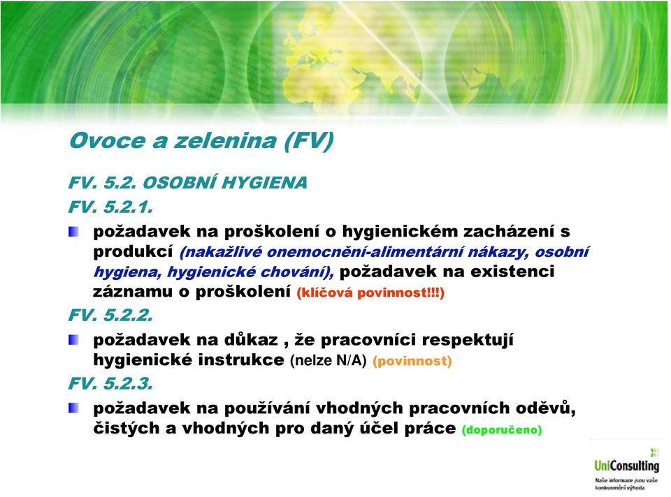 hygiena, hygienické chování), požadavek na existenci záznamu o proškolení (klíčová povinnost!!!) FV. 5.2.